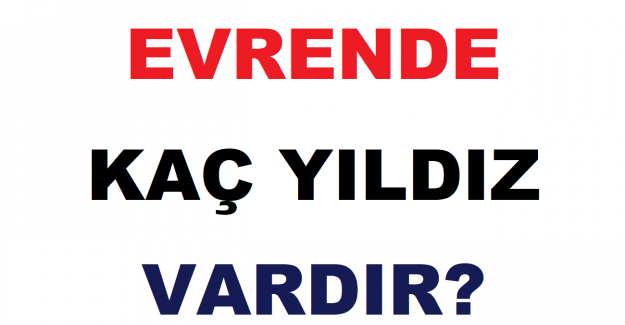 Evrende Kaç Yıldız Vardır?