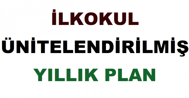 İlkokul Ünitelendirilmiş Yıllık Plan