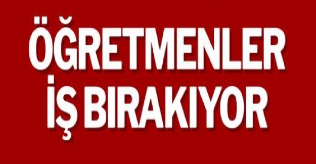 Öğretmenler İş Bırakıyor