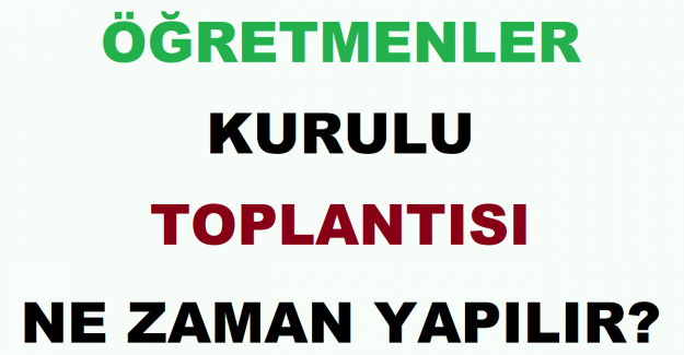 Öğretmenler Kurulu Toplantısı Ne Zaman Yapılır?