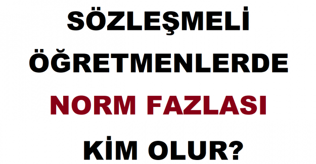 Sözleşmeli Öğretmenlerde Norm Fazlası Kim Olur?