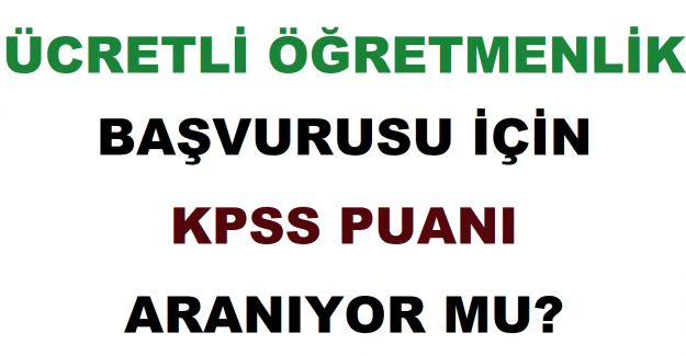 Ücretli Öğretmenlik Başvurusu İçin KPSS Puanı Aranıyor mu?