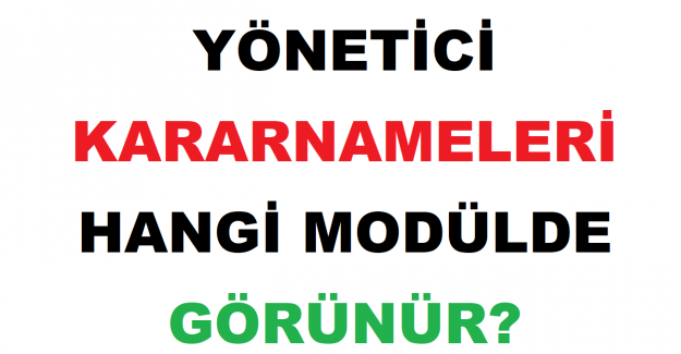 Yönetici Kararnameleri Hangi Modülde Görünür?