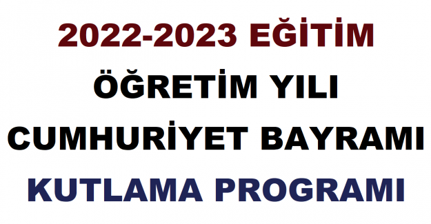 2022-2023 Eğitim Öğretim Yılı Cumhuriyet Bayramı Kutlama Programı