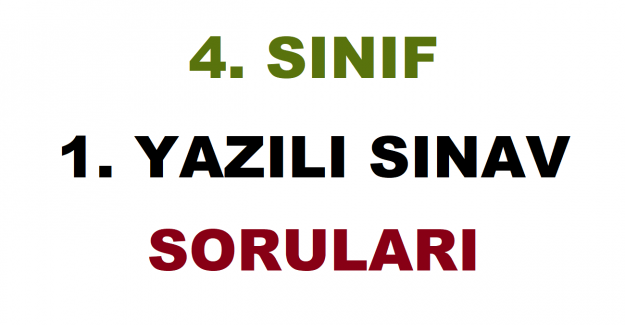 4. Sınıf 1. Yazılı Sınav Soruları