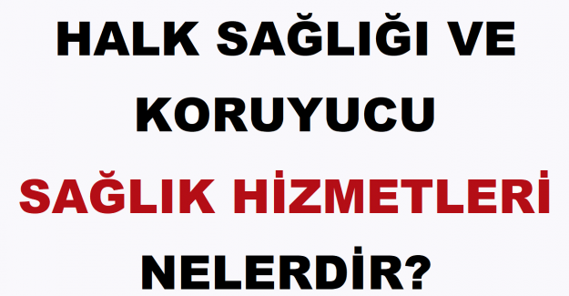 Halk Sağlığı Ve Koruyucu Sağlık Hizmetleri Nelerdir?