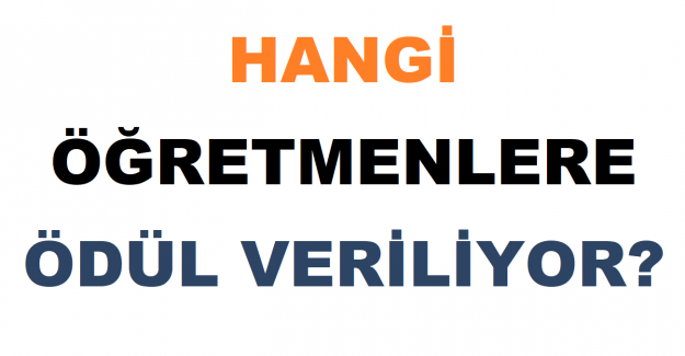 Hangi Öğretmenlere Ödül Veriliyor?