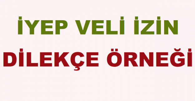 İYEP Veli İzin Dilekçe Örneği