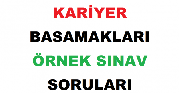 Kariyer Basamakları Örnek Sınav Soruları