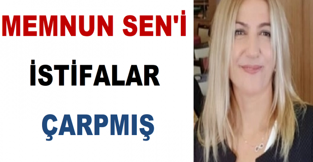 MEMNUN SEN'İ İSTİFALAR ÇARPMIŞ