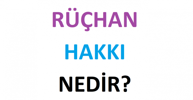 Rüçhan Hakkı Nedir?