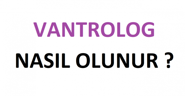 Vantrolog Nedir, Nasıl Olunur ?
