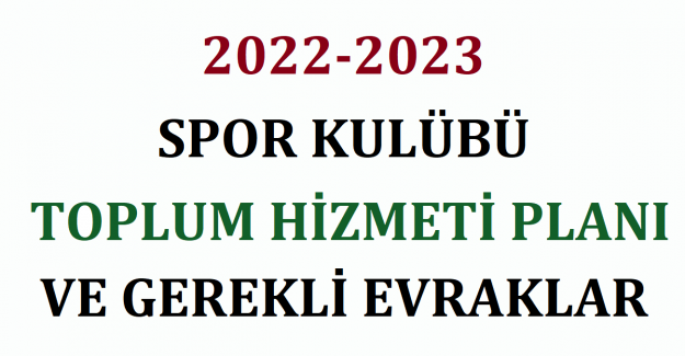 2022-2023 Spor Kulübü Toplum Hizmeti Planı ve Gerekli Evraklar