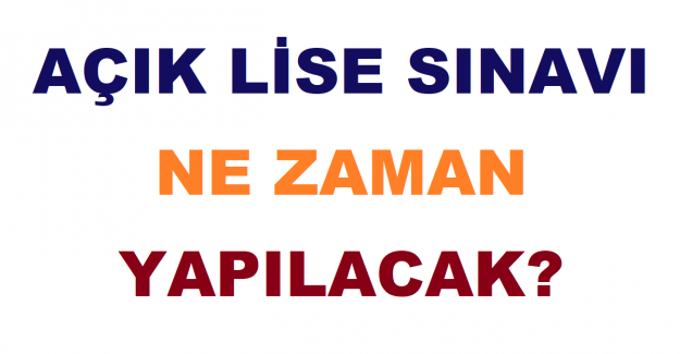 Açık Lise Sınavı Ne Zaman Yapılacak?