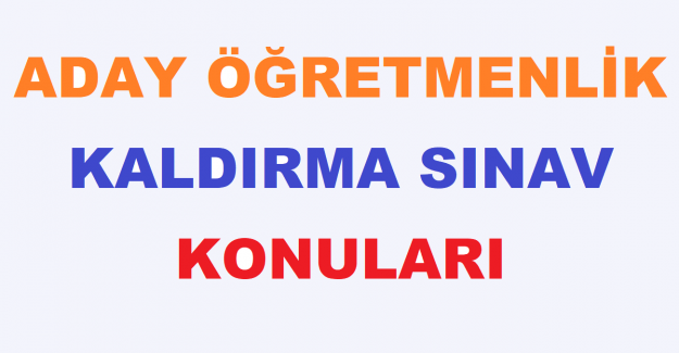 Aday Öğretmenlik Kaldırma Sınav Konuları