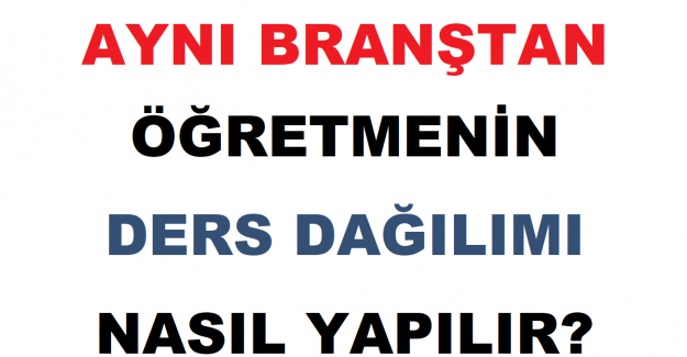 Aynı Branştan Öğretmene Ders Dağılımı Nasıl Yapılır?