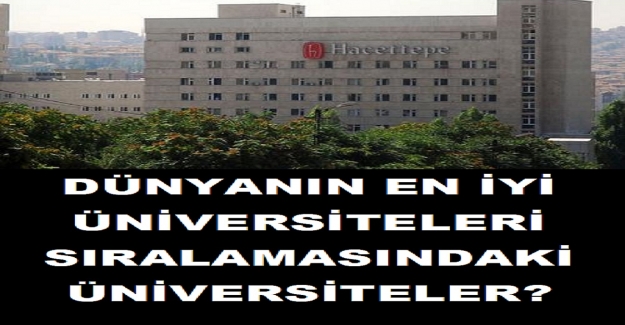 Dünyanın En İyi Üniversiteleri Sıralamasındaki Üniversiteler?