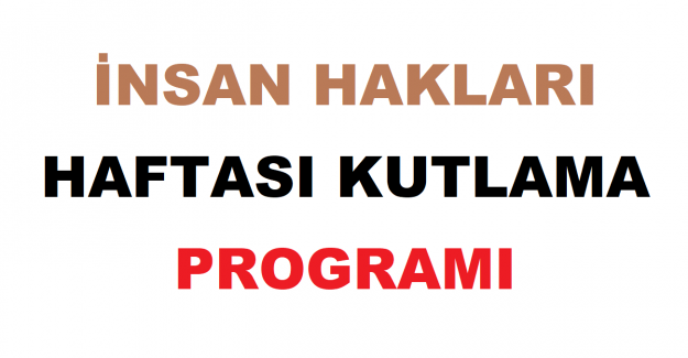 İNSAN HAKLARI HAFTASI KUTLAMA PROGRAMI