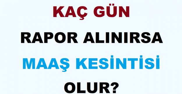 Kaç Gün Rapor Alınırsa Maaş Kesintisi Olur?