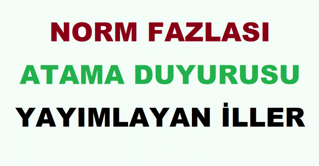 Norm Fazlası Atama Duyurusu Yayımlayan İller