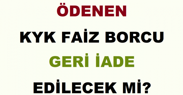 Ödenen KYK Faiz Borcu Geri İade Edilecek mi?