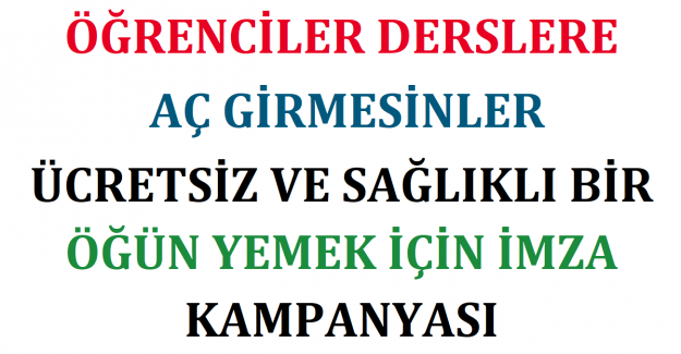 Öğrenciler Derslere Aç Girmesinler: Ücretsiz ve Sağlıklı Bir Öğün Yemek İçin İmza Kampanyası