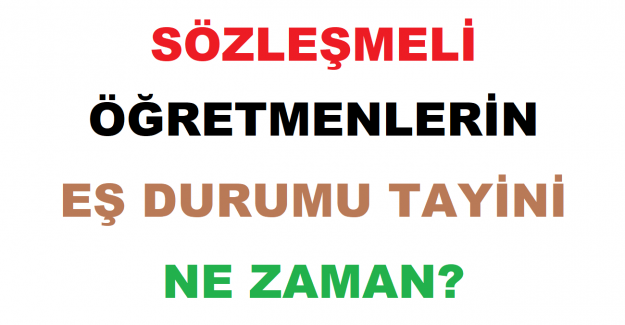 Sözleşmeli Öğretmenlerin Eş Durumu Tayini Ne Zaman?