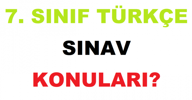 7. Sınıf Türkçe Sınav Konuları?