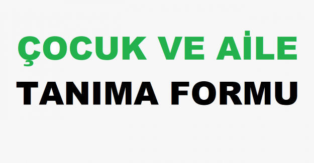Çocuk ve Aile Tanıma Formu