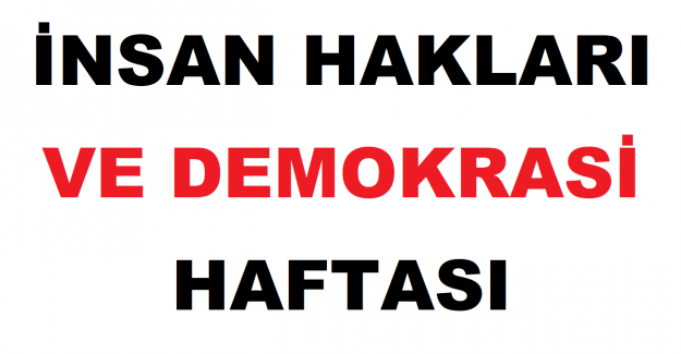 İnsan Hakları ve Demokrasi Haftası Etkinlikleri