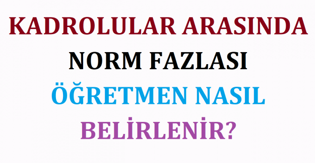 Kadrolular Arasında Norm Fazlası Öğretmen Nasıl Belirlenir?