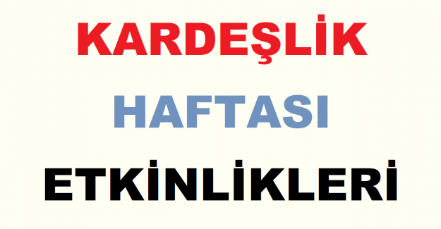 Kardeşlik Haftası Etkinlikleri