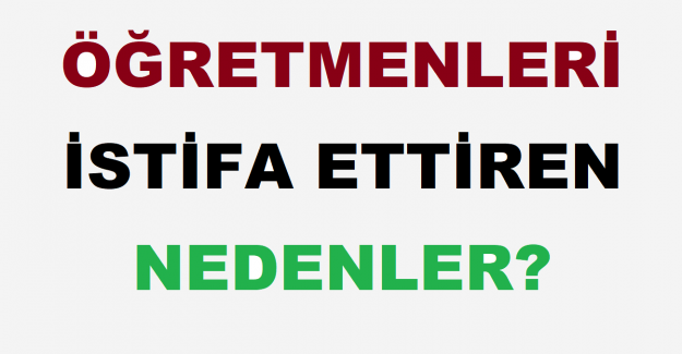 Öğretmenleri İstifa Ettiren Nedenler?