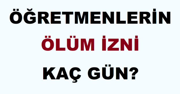 Öğretmenlerin Ölüm İzni Kaç Gün?