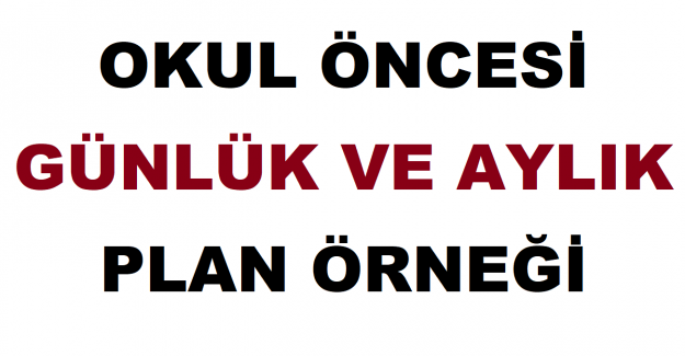 Okul Öncesi Günlük ve Aylık Plan Örneği