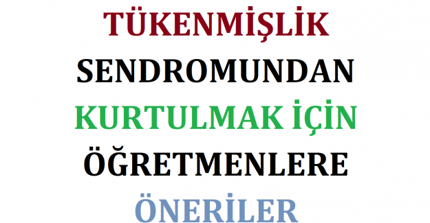 Tükenmişlik Sendromundan Kurtulmak İçin Öğretmenlere Öneriler