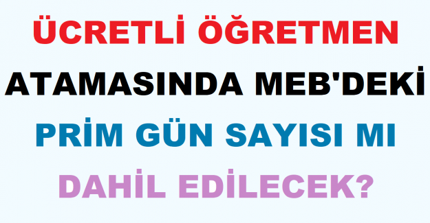 Ücretli Öğretmen Atamasında MEB'deki Prim Gün Sayısı mı Dahil Edilecek?