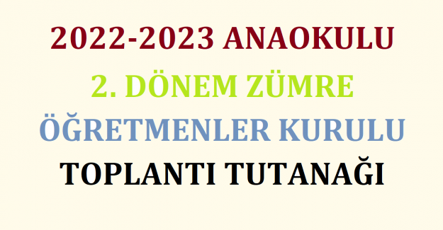 2022-2023 Anaokulu 2. Dönem Zümre Öğretmenler Kurulu Toplantı Tutanağı