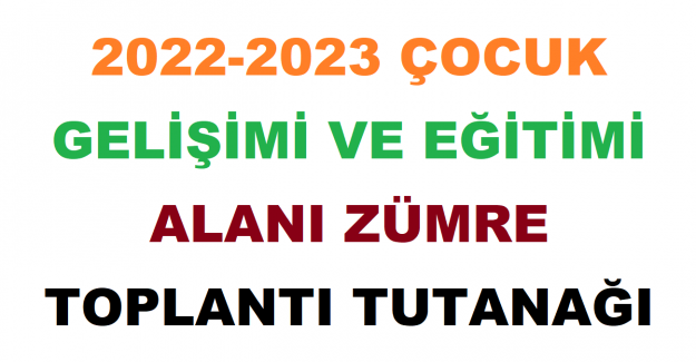 2022-2023 Çocuk Gelişimi ve Eğitimi Alanı Zümre Toplantı Tutanağı