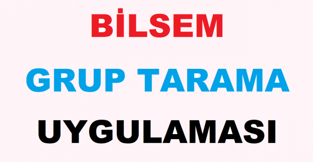 BİLSEM Grup Tarama Uygulaması