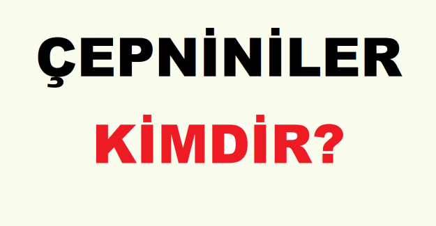 Çepniniler Kimdir?