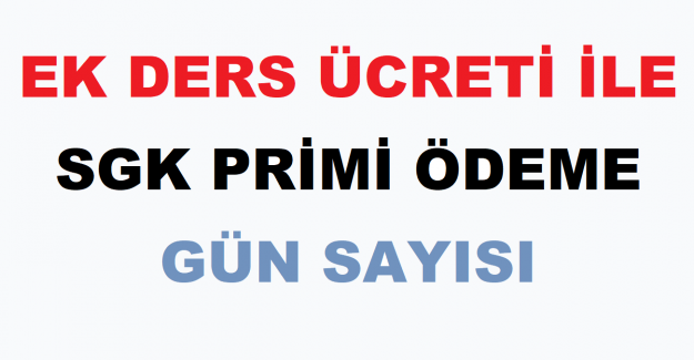 Ek Ders Ücreti ile SGK Primi Ödeme Gün Sayısı