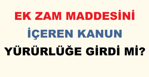 Ek Zam Maddesini İçeren Kanun Yürürlüğe Girdi mi?