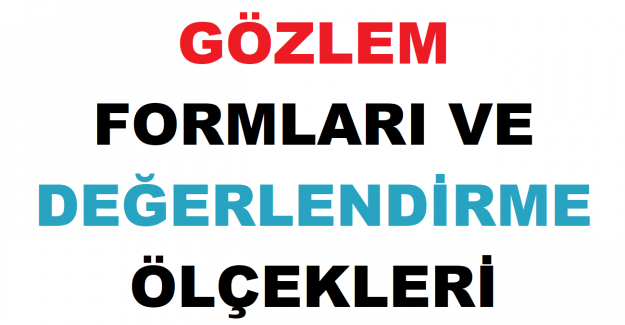 Gözlem Formları ve Değerlendirme Ölçekleri 