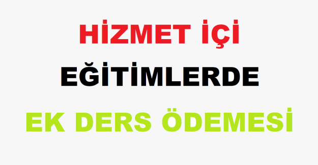 Hizmet İçi Eğitimlerde Ek Ders Ödemesi