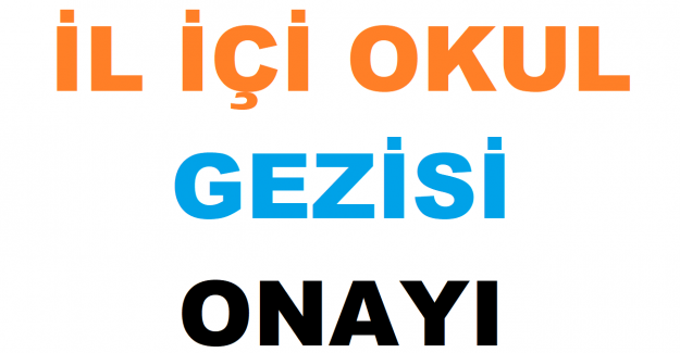 İl İçi Okul Gezisi Onayı