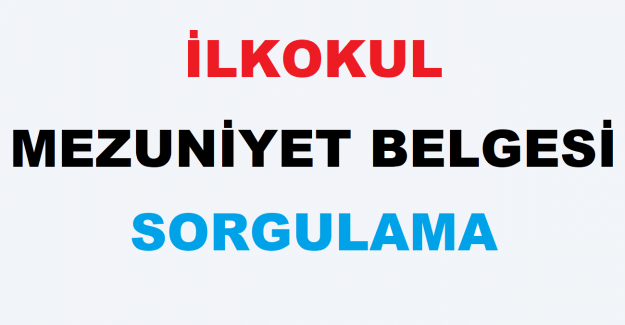 İlkokul Mezuniyet Belgesi Sorgulama