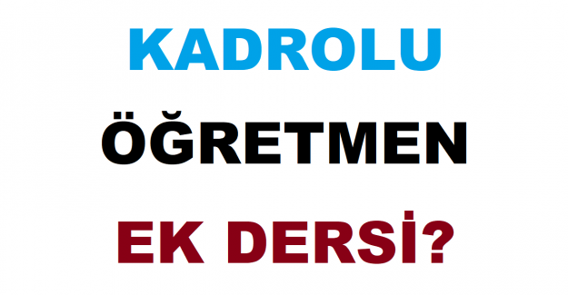 Kadrolu Öğretmen Ek Dersi?
