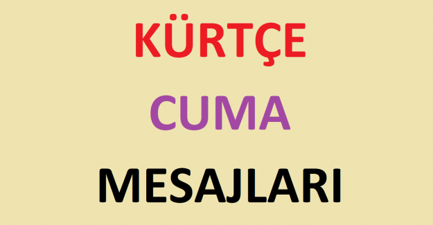 Kürtçe Hayırlı Cumalar Mesajları