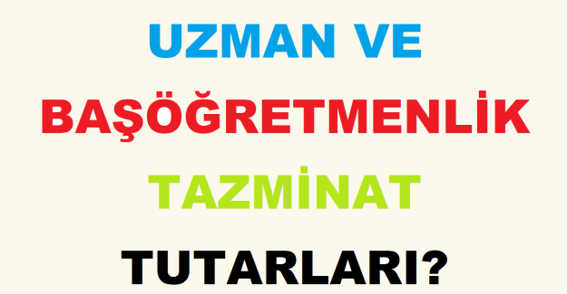 Uzman ve Başöğretmenlik Tazminat Tutarları?